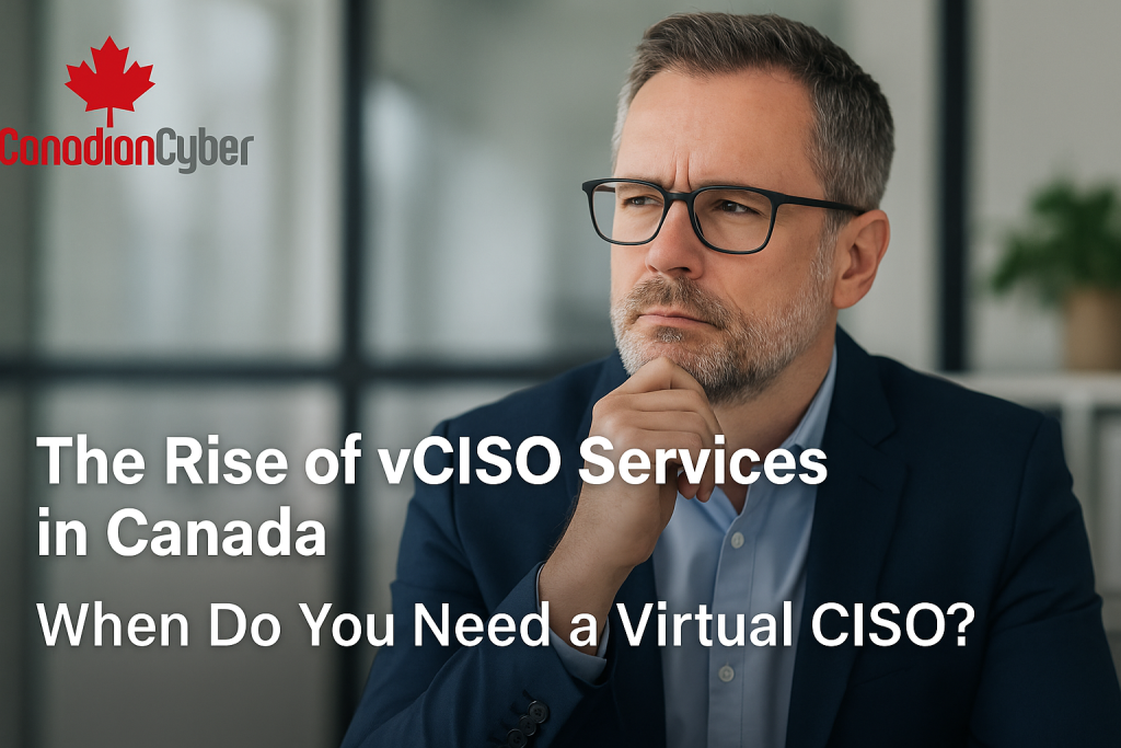 vCISO Services in Canada: When You Need a Virtual CISO